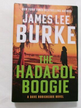 NEW The Hadacol Boogie: A Dave Robicheaux Novel by James Lee Burke (Hardcover)